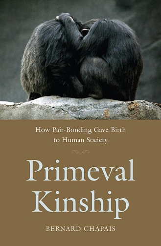 Паперова книга «Primeval Kinship: How Pair-Bonding Gave Birth to Human Society», автор Бернар Шапе - фото №1