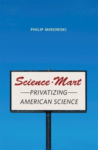 Бумажная книга «Science-Mart: Privatizing American Science», автор Филип Мировски - фото №1