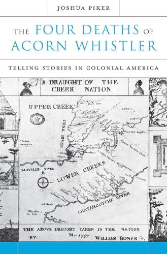 Бумажная книга «The Four Deaths of Acorn Whistler: Telling Stories in Colonial America», автор Джошуа Пайкер - фото №1