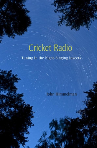Паперова книга «Cricket Radio: Tuning In the Night-Singing Insects», автор Джон Гіммельман - фото №1