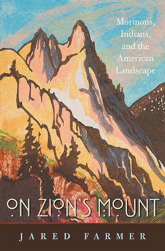 Бумажная книга «On Zion’s Mount: Mormons, Indians, and the American Landscape», автор Джаред Фармер - фото №1