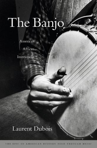 Паперова книга «The Banjo: America’s African Instrument», автор Лоран Дюбуа - фото №1