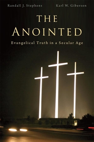 Бумажная книга «The Anointed: Evangelical Truth in a Secular Age», автор Рэндалл Дж. Стивенс - фото №1