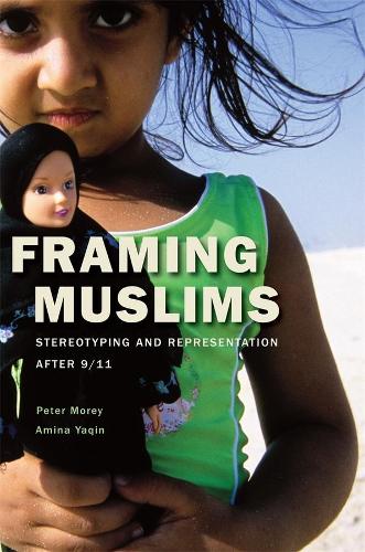 Паперова книга «Framing Muslims: Stereotyping and Representation after 9/11», авторів Аміна Якін, Пітер Морей - фото №1