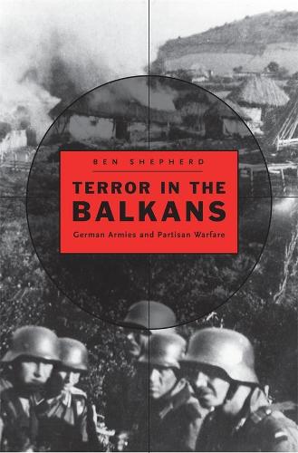 Бумажная книга «Terror in the Balkans: German Armies and Partisan Warfare», автор Бен Шепард - фото №1