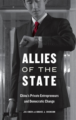 Бумажная книга «Allies of the State: China's Private Entrepreneurs and Democratic Change», авторов Брюс Дж. Диксон, Цзе Чэнь - фото №1