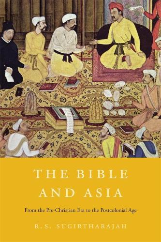 Бумажная книга «The Bible and Asia: From the Pre-Christian Era to the Postcolonial Age», автор Р. С. Сугиртараджа - фото №1
