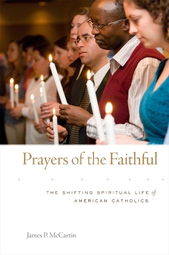 Бумажная книга «Prayers of the Faithful: The Shifting Spiritual Life of American Catholics», автор Джеймс П. Маккартин - фото №1