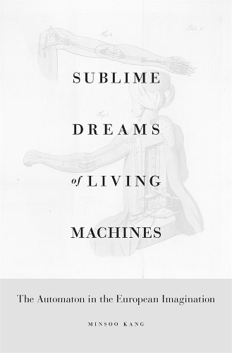 Бумажная книга «Sublime Dreams of Living Machines: The Automaton in the European Imagination», автор Минсу Канг - фото №1