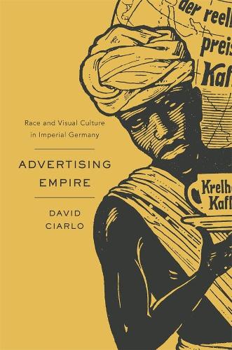 Бумажная книга «Advertising Empire: Race and Visual Culture in Imperial Germany», автор Дэвид Чиарло - фото №1