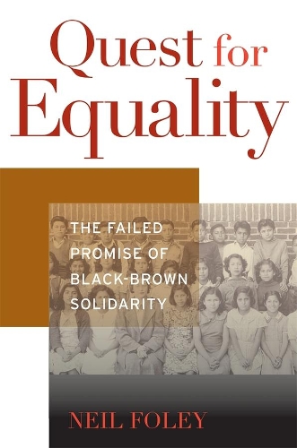 Бумажная книга «Quest for Equality: The Failed Promise of Black-Brown Solidarity», автор Нил Фоули - фото №1