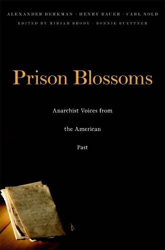 Бумажная книга «Prison Blossoms: Anarchist Voices from the American Past», авторов Александр Беркман, Карл Нолд, Генри Бауэр - фото №1