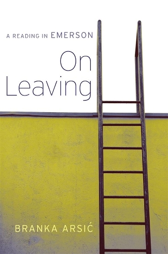 Бумажная книга «On Leaving: A Reading in Emerson», автор Бранка Арсич - фото №1