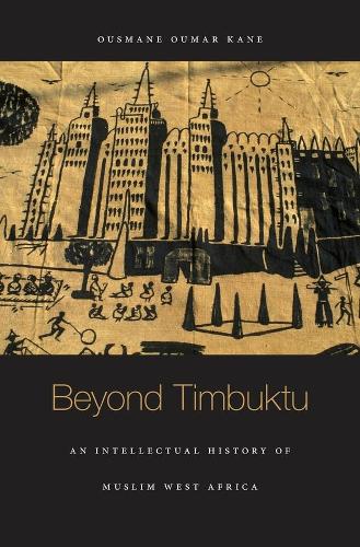 Бумажная книга «Beyond Timbuktu: An Intellectual History of Muslim West Africa», автор Усман Умар Кане - фото №1