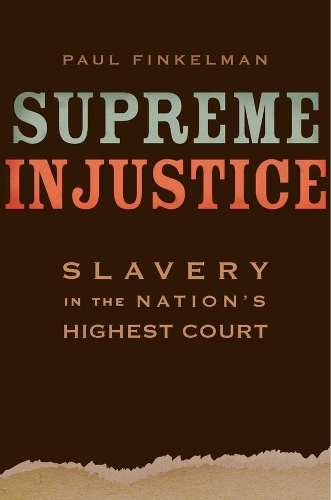 Бумажная книга «Supreme Injustice: Slavery in the Nation’s Highest Court», автор Пол Финкельман - фото №1