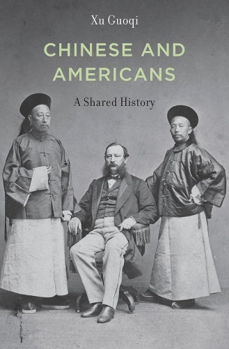 Бумажная книга «Chinese and Americans: A Shared History», автор Гуоци Сюй - фото №1