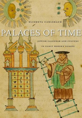 Бумажная книга «Palaces of Time: Jewish Calendar and Culture in Early Modern Europe», автор Элишева Карлебах - фото №1