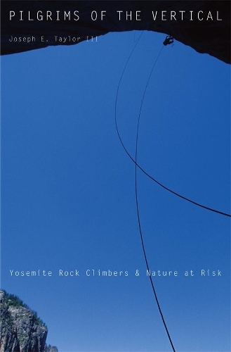 Бумажная книга «Pilgrims of the Vertical: Yosemite Rock Climbers and Nature at Risk», автор Джозеф Э. Тейлор III - фото №1