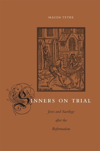 Бумажная книга «Sinners on Trial: Jews and Sacrilege after the Reformation», автор Магда Тетер - фото №1
