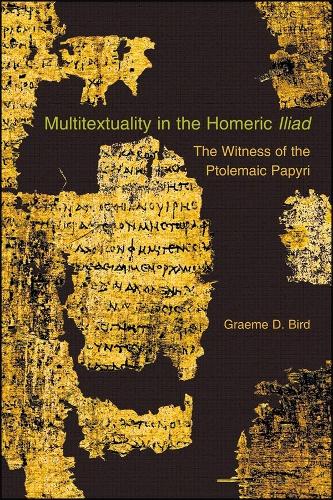 [object Object] «Multitextuality in the Homeric Iliad: The Witness of Ptolemaic Papyri», автор Грэм Д. Берд - фото №1