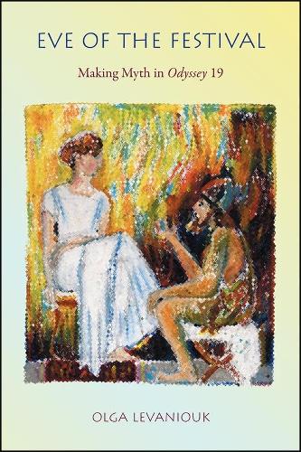 Бумажная книга «Eve of the Festival: Making Myth in Odyssey 19», автор Ольга Леванюк - фото №1
