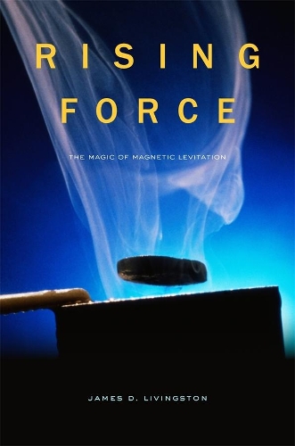 Бумажная книга «Rising Force: The Magic of Magnetic Levitation», автор Джеймс Д. Ливингстон - фото №1