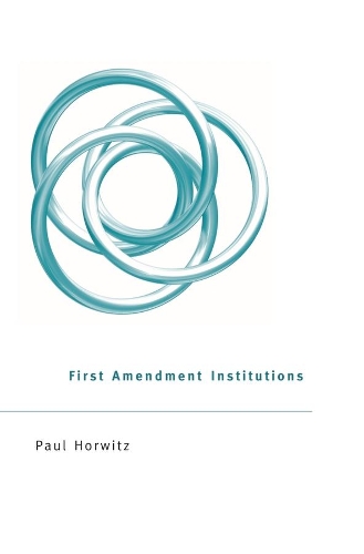 Бумажная книга «First Amendment Institutions», автор Пол Хорвиц - фото №1