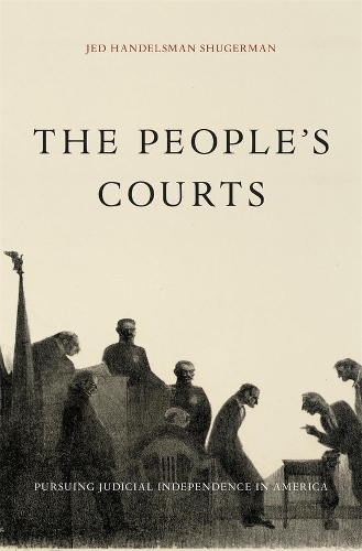 Бумажная книга «The People’s Courts: Pursuing Judicial Independence in America», автор Джед Хандельсман Шугерман - фото №1