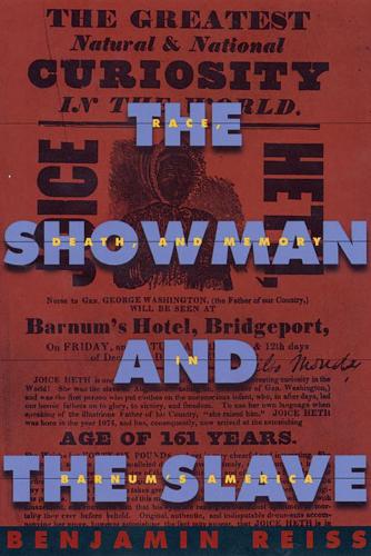 Бумажная книга «The Showman and the Slave: Race, Death, and Memory in Barnum’s America», автор Бенджамин Рейсс - фото №1