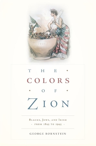 Бумажная книга «The Colors of Zion: Blacks, Jews, and Irish from 1845 to 1945», автор Джордж Борнштейн - фото №1