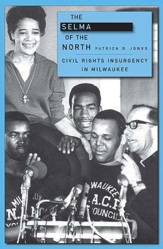 Бумажная книга «The Selma of the North: Civil Rights Insurgency in Milwaukee», автор Патрик Д. Джонс - фото №1