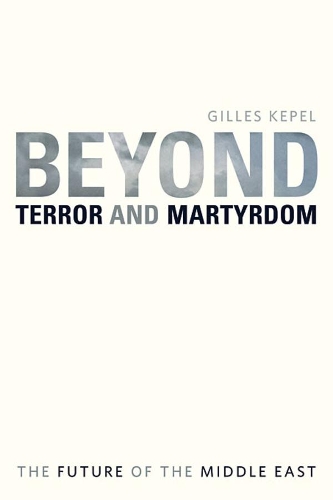 Бумажная книга «Beyond Terror and Martyrdom: The Future of the Middle East», автор Жиль Кепель - фото №1