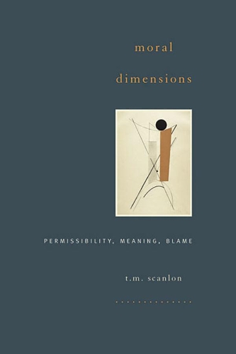 Бумажная книга «Moral Dimensions: Permissibility, Meaning, Blame», автор Т. М. Скэнлон - фото №1