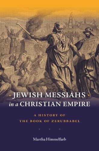 Бумажная книга «Jewish Messiahs in a Christian Empire: A History of the Book of Zerubbabel», автор Марта Химмельфарб - фото №1