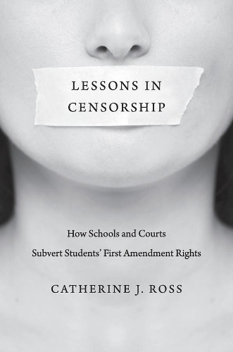 Бумажная книга «Lessons in Censorship: How Schools and Courts Subvert Students’ First Amendment Rights», автор Кэтрин Дж. Росс - фото №1