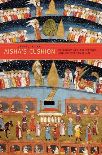 Паперова книга «Aisha’s Cushion: Religious Art, Perception, and Practice in Islam», автор Джамал Дж. Еліас - фото №1