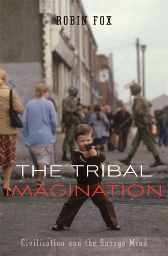 Паперова книга «The Tribal Imagination: Civilization and the Savage Mind», автор Робін Фокс - фото №1