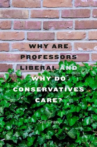 Паперова книга «Why Are Professors Liberal and Why Do Conservatives Care?», автор Ніл Гросс - фото №1
