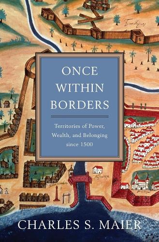 Бумажная книга «Once Within Borders: Territories of Power, Wealth, and Belonging since 1500», автор Чарльз С. Майер - фото №1