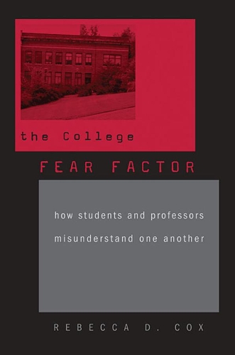 Паперова книга «The College Fear Factor: How Students and Professors Misunderstand One Another», автор Ребекка Д. Кокс - фото №1