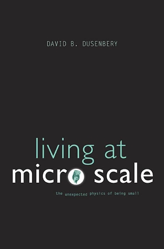 Бумажная книга «Living at Micro Scale: The Unexpected Physics of Being Small», автор Дэвид Б. Дюзенбери - фото №1