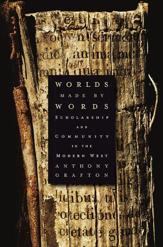 Бумажная книга «Worlds Made by Words: Scholarship and Community in the Modern West», автор Энтони Графтон - фото №1