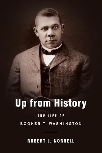 Бумажная книга «Up from History: The Life of Booker T. Washington», автор Роберт Дж. Норрелл - фото №1