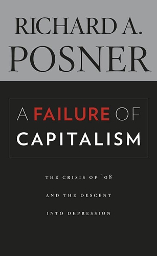 Бумажная книга «A Failure of Capitalism: The Crisis of ’08 and the Descent into Depression», автор Ричард А. Познер - фото №1