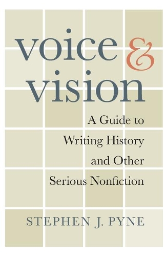 Паперова книга «Voice and Vision: A Guide to Writing History and Other Serious Nonfiction», автор Стівен Дж. Пайн - фото №1