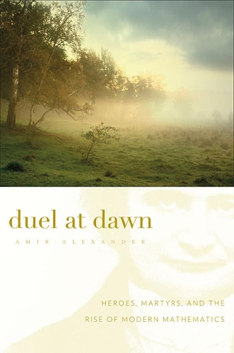 Паперова книга «Duel at Dawn: Heroes, Martyrs, and the Rise of Modern Mathematics», автор Амір Александер - фото №1