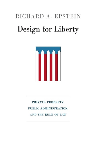 Бумажная книга «Design for Liberty: Private Property, Public Administration, and the Rule of Law», автор Ричард А. Эпштейн - фото №1