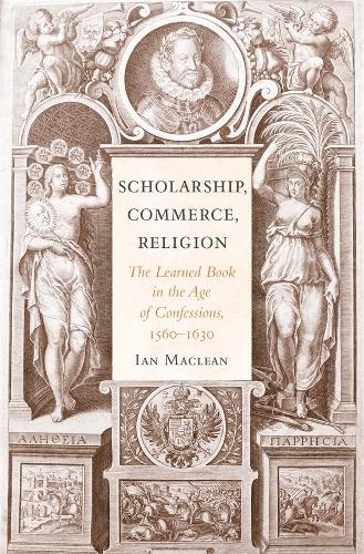 Паперова книга «Scholarship, Commerce, Religion: The Learned Book in the Age of Confessions, 1560–1630», автор Ян Маклін - фото №1