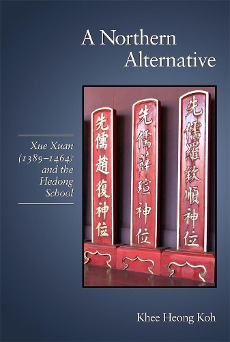 Бумажная книга «A Northern Alternative: Xue Xuan (1389–1464) and the Hedong School», автор Кхи Хонг Кох - фото №1