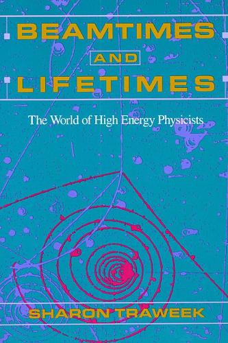 Паперова книга «Beamtimes and Lifetimes: The World of High Energy Physicists», автор Шерон Травік - фото №1